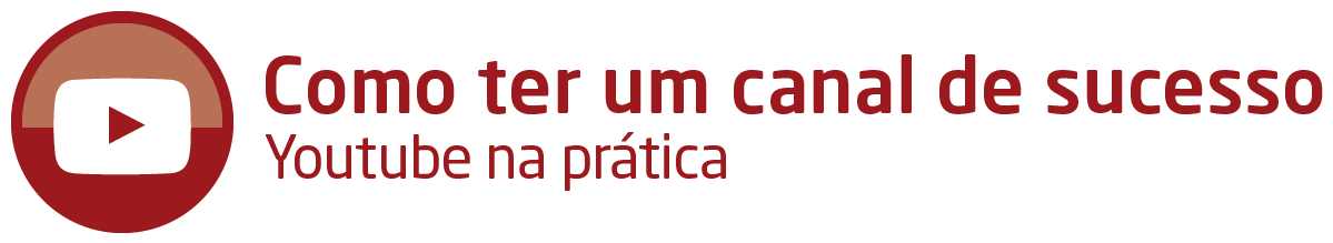 Como ter um canal de sucesso – Youtube na prática Como ter um canal de sucesso – Youtube na prática