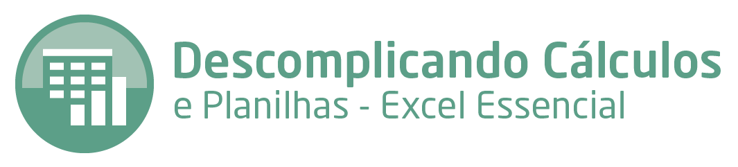 Descomplicando Cálculos e Planilhas – Excel Essencial