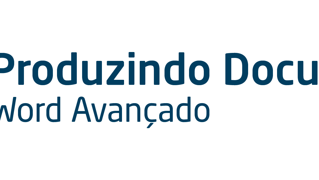 Produzindo documentos – Word Avançado
